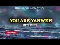 Download Lagu Steve Crown - You are Yahweh (1Hour Non-stop Loop)