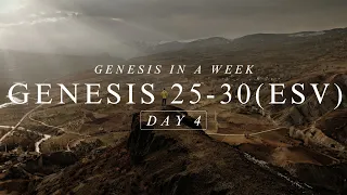 Day 4 Genesis 25-30 ESV Bible with written text Genesis in a week