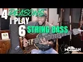 4 Reasons Why I Play The 6 String Bass 6 String Bass