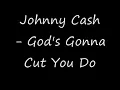 Johnny Cash - God's Gonna Cut You Down