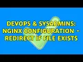 DevOps SysAdmins nginx configuration - redirect if file exists