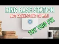 Ring Base Station Not Connecting To WIFI TRY THIS FIX