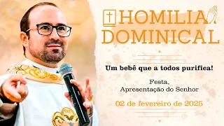 Homilia do Padre Wagner - Um bebê que a todos purifica! - 02/02/2025