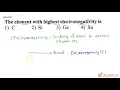 The element with highest electronegativity is