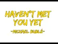 Download Lagu Haven't Met You Yet - Lyrics - Michael Buble