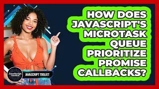 How Does JavaScript s Microtask Queue Prioritize Promise Callbacks - JavaScript Toolkit