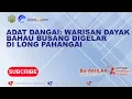 Download Lagu ADAT DANGAI: WARISAN DAYAK BAHAU BUSANG DIGELAR DI LONG PAHANGAI