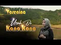 Download Lagu Varenina - Usah Di Kana Kana ( Official Music Video )