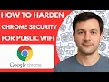 How To Harden Google Chrome Security For Public WiFi Full Guide 2026 Step by Step