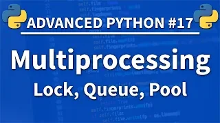 Multiprocessing in Python - Advanced Python 17