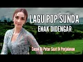 Download Lagu LAGU POP SUNDA PALING ENAK DI DENGAR || MENEMANI PERJALANAN 