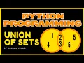 Union of Sets in Python Python Programming Tutorial