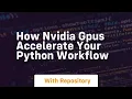 how nvidia gpus accelerate your python workflow