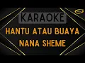 Download Lagu Nana Sheme - Hantu Atau Buaya [Karaoke]