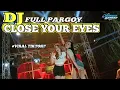 Download Lagu Dj Pargoy Close Your Eyes Jedag Jedug Viral TikTok Yang Banyak Orang  Cari Cari