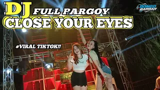 dj pargoy close your eyes jedag jedug viral tiktok yang banyak orang cari cari