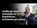 Download Lagu Lindbergh admite que articulação de Tarcísio impulsionou movimento por anistia