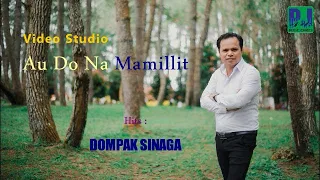 Download DOMPAK SINAGA - AU DO NA MAMILLIT (VIDEO STUDIO) MP3