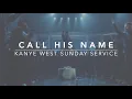 Kanye West Sunday Service - Call His Name/Say My Name Remix (Lyrics)