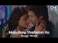 Lagu Main Rang Sharbaton Ka-Slowed+Reverb| Use Headphones🎧| Lofi #arijitsingh #slowedandreverb #viral