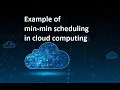 example of cloud min-min scheduling algorithm Cloud Computing
