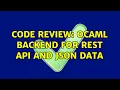 Code Review OCaml backend for REST API and JSON data