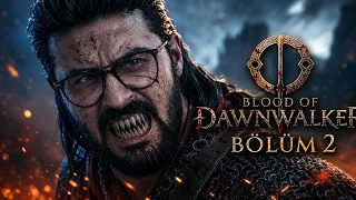 [4K] 28 GÜN SONRA! - THE BLOOD OF DAWNWALKER TÜRKÇE BÖLÜM 2