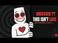 Lagu Obsessed With Someone? Watch This — This Isn’t Love.