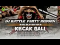 Download Lagu DJ KECAK BALI STYLE BATTLE PARTY REBORN ||  ENAK BUAT OPENING
