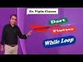 While loop in Dart Flutter Dr Vipin Classes