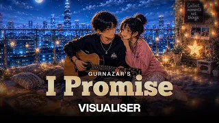 I Promise (Visualiser) Gurnazar | Neha Malik | Love Romantic Song | Hindi Song 2026