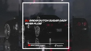 Download DJ BREAKBEAT SUGAR DADY RIVER FLOW BREAKDUTCH V2 MP3