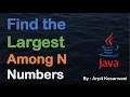 Largest Number In Java Java Basic Program Java Arpit Kesarwani