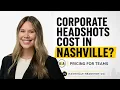 How Much Do Corporate Headshots Cost in Nashville