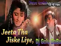 Download Lagu Jitha_Tha_Jiske_liye_Dj Golu BaBu zila Azamgarh