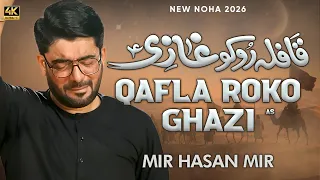 qafla roko ghazi as mir hasan mir nohay 2026 muharram 2026 1448