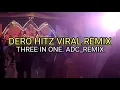 DERO HITZ VIRAL. COCOK BUAT ACARA. THREE IN ONE. ADC_REMIX. #Dero #laguacara #viraltiktok