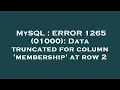 MySQL ERROR 1265 01000 Data truncated for column membership at row 2