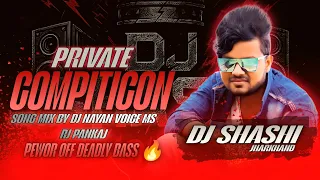 dj shashi private compitition song mix by dj nayan jharkhand king voice mst rj pankaj