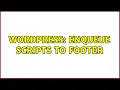 Wordpress Enqueue scripts to footer 2 Solutions