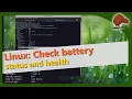 How healthy is your laptop battery on Linux Check Battery Status
