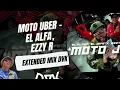 Moto Uber - El Alfa, Ezzy R (EXTENDED MIX DVK)