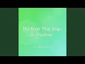 The River That Sings in Shadows