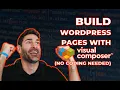 Building WordPress Pages with Visual Composer Tyler Horvath