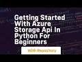Getting started with azure storage api in python for beginners