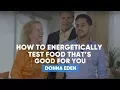 How To Energetically Test Food That s Good For You Donna Eden