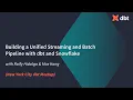 Building a Unified Streaming and Batch Pipeline with dbt and Snowflake Raify Hidalgo Max Kang