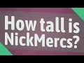 How tall is NickMercs