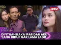 Lagu Difitnah Kaka Ipar dan Aku yang Hidup Gak Lama Lagi! | Garis Tangan 2 ANTV | Eps 53 FULL