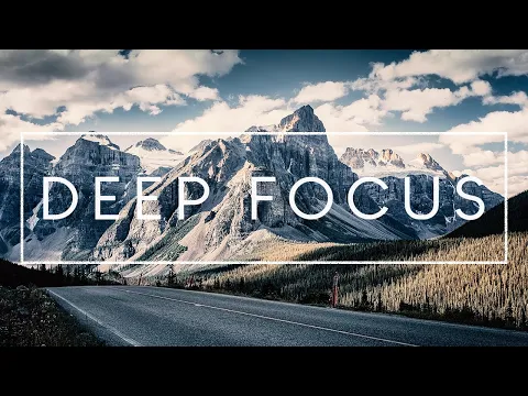 Download MP3 Deep Focus - Music For Reading, Studying, Work and Concentration